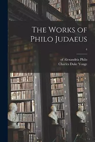 The Works of Philo Judaeus; 4 cover