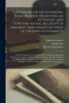 Greenacre, or the Edgeware-Road Murder. Presenting an Authentic and Circumstantial Account of This Most Sanguinary Outrage of the Laws of Humanity; and Showing, Upon the Confession of the Culprit, the Means He Resorted to, in Order to Effect His Bloo... cover