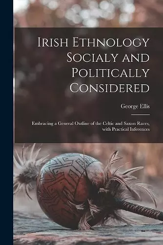 Irish Ethnology Socialy and Politically Considered cover