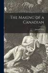 The Making of a Canadian [microform] cover