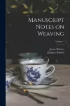 Manuscript Notes on Weaving; Volume 1 cover