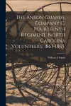 The Anson Guards, Company C, Fourteenth Regiment, North Carolina Volunteers, 1861-1865; cover