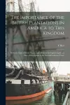 The Importance of the British Plantations in America to This Kingdom cover