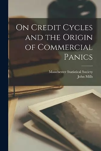 On Credit Cycles and the Origin of Commercial Panics [microform] cover