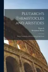 Plutarch's Themistocles and Aristides [microform]; Newly Translated, With Introduction and Notes cover