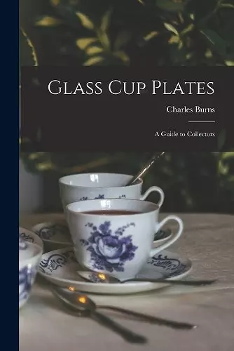 Glass Cup Plates; a Guide to Collectors cover