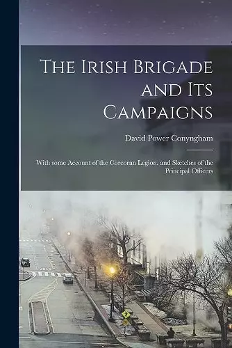 The Irish Brigade and Its Campaigns cover