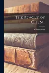 The Revolt of Ghent [microform] cover