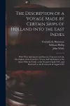The Description of a Voyage Made by Certain Ships of Holland Into the East Indies cover