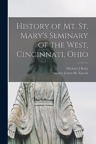 History of Mt. St. Mary's Seminary of the West, Cincinnati, Ohio cover