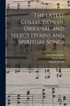 The Latest Collection of Original and Select Hymns and Spiritual Songs cover