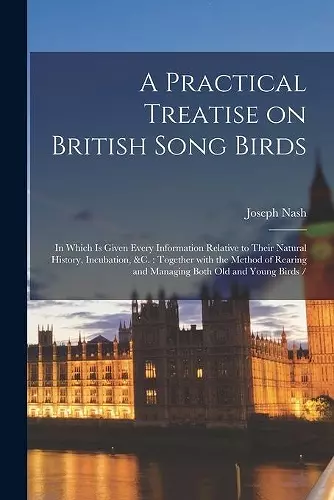 A Practical Treatise on British Song Birds cover