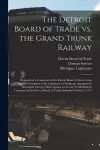 The Detroit Board of Trade Vs. the Grand Trunk Railway [microform] cover