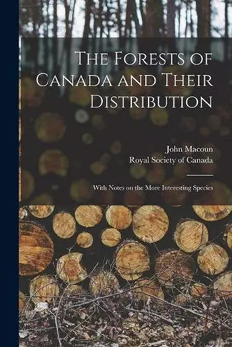 The Forests of Canada and Their Distribution [microform] cover