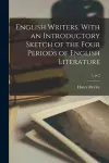 English Writers. With an Introductory Sketch of the Four Periods of English Literature; 1, pt.2 cover