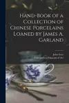 Hand-book of a Collection of Chinese Porcelains Loaned by James A. Garland cover