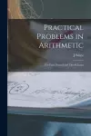 Practical Problems in Arithmetic [microform] cover