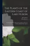 The Plants of the Eastern Coast of Lake Huron [microform] cover