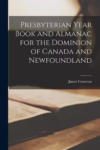 Presbyterian Year Book and Almanac for the Dominion of Canada and Newfoundland [microform] cover