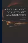 A Short Account of a Late Short Administration cover