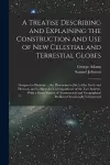 A Treatise Describing and Explaining the Construction and Use of New Celestial and Terrestial Globes; Designed to Illustrate ... the Phoenomena [sic] of the Earth and Heavens, and to Shew the Correspondence of the Two Spheres. With a Great Variety Of..... cover