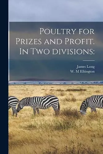 Poultry for Prizes and Profit. In Two Divisions cover