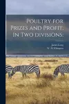 Poultry for Prizes and Profit. In Two Divisions cover