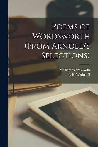 Poems of Wordsworth (from Arnold's Selections) [microform] cover