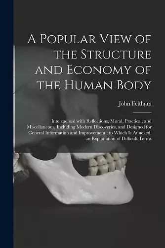 A Popular View of the Structure and Economy of the Human Body cover