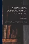 A Practical Compendium of Midwifery cover