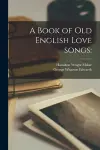 A Book of Old English Love Songs cover