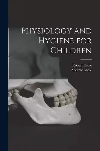 Physiology and Hygiene for Children [microform] cover