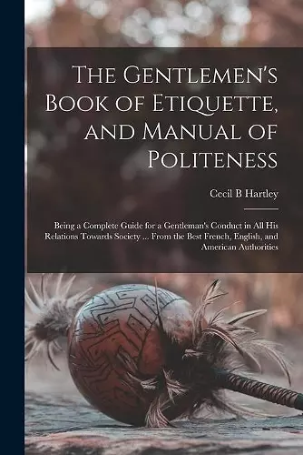 The Gentlemen's Book of Etiquette, and Manual of Politeness cover