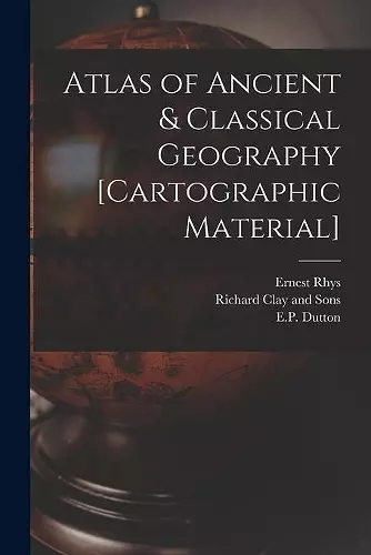 Atlas of Ancient & Classical Geography [cartographic Material] cover