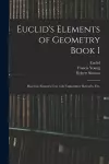 Euclid's Elements of Geometry Book I [microform] cover