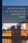 An Irish Shrine of the Madonna and Bective Abbey cover