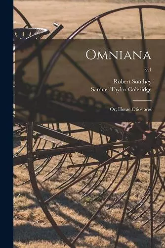 Omniana; or, Horae Otiosiores; v.1 cover