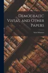 Democratic Vistas, and Other Papers [microform] cover