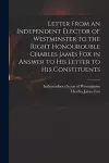 Letter From an Independent Elector of Westminster to the Right Honourouble Charles James Fox in Answer to His Letter to His Constituents cover