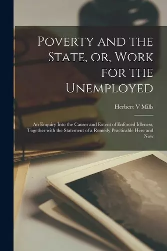 Poverty and the State, or, Work for the Unemployed cover
