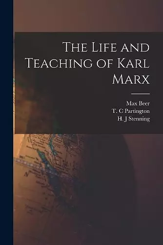 The Life and Teaching of Karl Marx cover