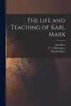 The Life and Teaching of Karl Marx cover