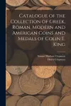 Catalogue of the Collection of Greek, Roman, Modern and American Coins and Medals of Colin E. King cover