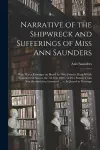 Narrative of the Shipwreck and Sufferings of Miss Ann Saunders [microform] cover