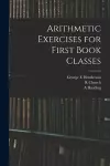 Arithmetic Exercises for First Book Classes cover