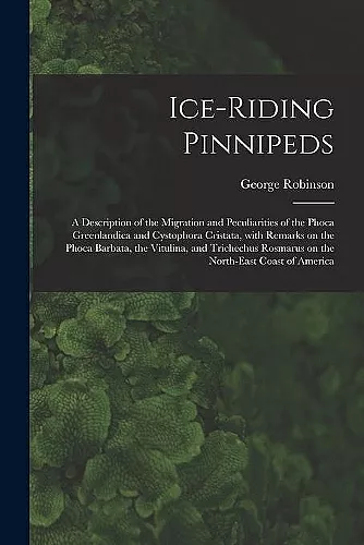 Ice-riding Pinnipeds [microform] cover