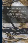 Remarks on the Geology and Mineralogy of Nova Scotia [microform] cover