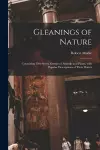 Gleanings of Nature; Containing Fifty-seven Groups of Animals and Plants, With Popular Descriptions of Their Habits cover