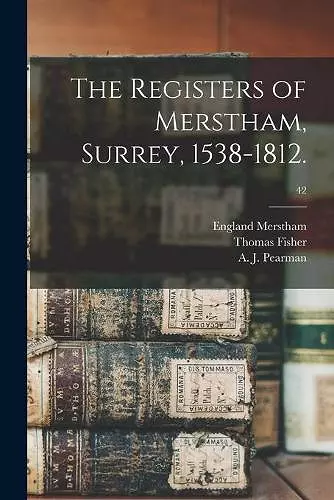 The Registers of Merstham, Surrey, 1538-1812.; 42 cover