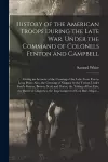 History of the American Troops During the Late War, Under the Command of Colonels Fenton and Campbell [microform] cover